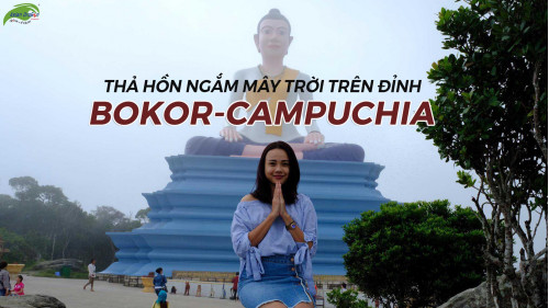 Thả hồn ngắm mây trời trên đỉnh Bokor-Campuchia